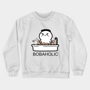 Bobaholic Bath! Crewneck Sweatshirt